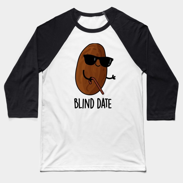 Blind Date Funny Fruit Pun Baseball T-Shirt by punnybone